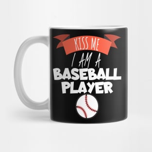 Kiss me i am a baseball player Mug